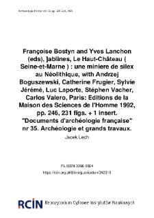 Fran&ccedil;oise Bostyn and Yves Lanchon (eds), ]ablines, Le Haut-Ch&acirc;teau ( Seine-et-Marne ) : une miniere de silex au N&eacute;olithique, with Andrzej Boguszewski, Catherine Frugier, Sylvie J&eacute;r&eacute;m&eacute;, Luc Laporte, St&eacute;phen Vacher, Carlos Valero, Paris: Editions de la Maison des Sciences de l'Homme 1992, pp. 246, 231 figs. + 1 insert. "Documents d'arch&eacute;ologie fran&ccedil;aise" nr 35. Arch&eacute;ologie et grands travaux.
