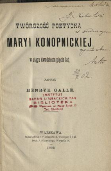 Tw&oacute;rczośc poetycka Maryi Konopnickiej w ciągu dwudziestu pięciu lat