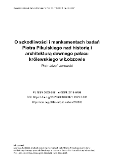O szkodliwości i mankamentach badań Piotra Pikulskiego nad historią i architekturą dawnego pałacu kr&oacute;lewskiego w Łobzowie