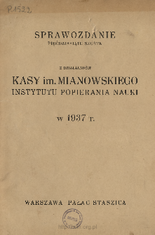 Sprawozdanie pięćdziesiąte szóste z Działalności Kasy im. Mianowskiego, Instytutu Popierania Nauki w 1937 r.