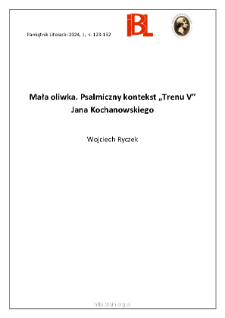 Mała oliwka. Psalmiczny kontekst &bdquo;Trenu V&rdquo; Jana Kochanowskiego