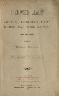 Pierwsze ślady zajęcia się tw&oacute;rczością ludową w literaturze polskiej XIX. wieku (1800-1818)