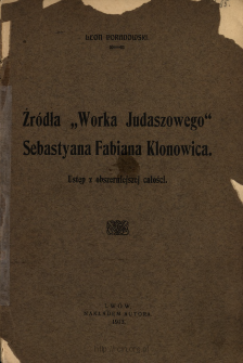 Źr&oacute;dła "Worka Judaszowego" Sebastyana Fabiana Klonowica : ustęp z obszerniejszej całości