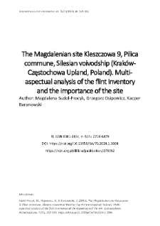 The Magdalenian site Kleszczowa 9, Pilica commune, Silesian voivodship (Krak&oacute;w-Częstochowa Upland, Poland). Multi-aspectual analysis of the flint inventory and the importance of the site