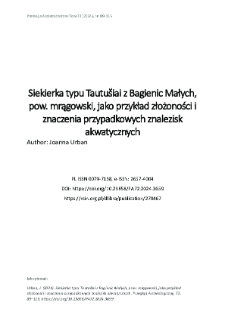 Siekierka typu Tautu&scaron;iai z Bagienic Małych, pow. mrągowski, jako przykład złożoności i znaczenia przypadkowych znalezisk akwatycznych.