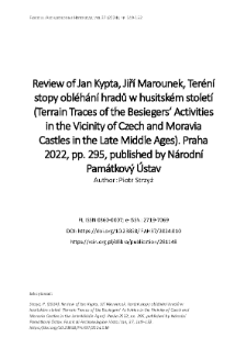 Review of Jan Kypta, Jiř&iacute; Marounek, Ter&eacute;n&iacute; stopy obl&eacute;h&aacute;n&iacute; hradů w husitsk&eacute;m stolet&iacute; (Terrain Traces of the Besiegers&rsquo; Activities in the Vicinity of Czech and Moravia Castles in the Late Middle Ages). Praha 2022, pp. 295, published by N&aacute;rodn&iacute; Pam&aacute;tkov&yacute; &Uacute;stav