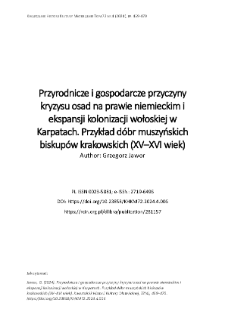 Przyrodnicze i gospodarcze przyczyny kryzysu osad na prawie niemieckim i ekspansji kolonizacji wołoskiej w Karpatach. Przykład d&oacute;br muszyńskich biskup&oacute;w krakowskich (XV&ndash;XVI wiek)