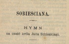 Sobiesciana : Hymn na cześć kr&oacute;la Jana Sobieskiego