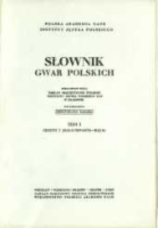 Słownik gwar polskich. T. 1 z. 3, (Bałachwasta-Bąga)