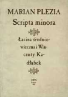 Scripta minora : łacina średniowieczna i Wincenty Kadłubek