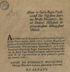 Osoby Do Kommissyi Woyskowey Oboyga Narod&oacute;w wybrane pluralitate Votorum : [oblata] : Actum in Curia Regia Varsaviensi Die Vigesima Septima Mensis Decembris, Anno Domini Millesimo Septingentesimo Octuagesimo Octavo.