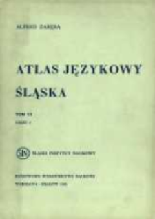 Atlas językowy Śląska. T. 6 cz. 2, Wykazy i komentarze do map 1001-1250