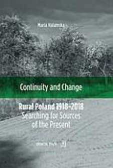 Continuity and change : rural Poland 1918-2018 : searching for sources of the present