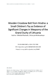 Wooden Crossbow Bolt from Hrodna: a Small Children&rsquo;s Toy as Evidence of Significant Changes in Weaponry of the Grand Duchy of Lithuania