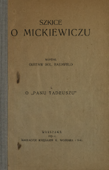 Szkice o Mickiewiczu. 1, O "Panu Tadeuszu"