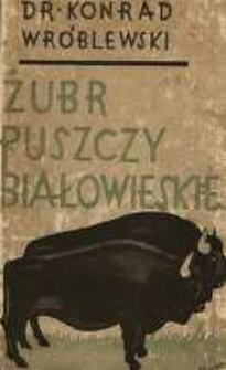 Żubr Puszczy Białowieskiej: monografja