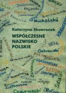 Wsp&oacute;łczesne nazwisko polskie : studium statystyczno-kognitywne