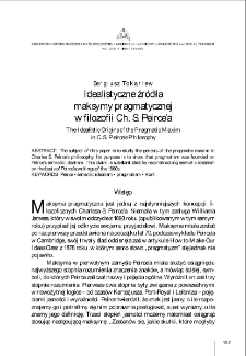 Idealistyczne źr&oacute;dła maksymy pragmatycznej w filozofii Ch. S. Peirce&rsquo;a = The Idealistic Origins of the Pragmatic Maxim in C. S. Peirce&rsquo;s Philosophy