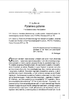 Pytanie o pytanie (D.R. Sobota, Narodziny fenomenologii z ducha pytania. Johannes Daubert i fenomenologiczny rozruch, Wydawnictwo IFiS PAN, Warszawa 2017, ss. 775.) = The Question about the Question (D.R. Sobota, The Birth of Phenomenology from the Spirit of Question: Johannes Daubert and the Start of the Phenomenological Movement, IFiS PAN Publishing House, Warszawa 2017, pp. 755.)