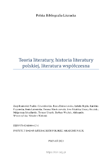 Polska Bibliografia Literacka: Teoria literatury, historia literatury polskiej, literatura wsp&oacute;łczesna - 2023