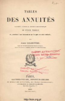 Tables des annuit&eacute;s : calcul&eacute;es d'apr&egrave;s la m&eacute;thode logarithmique de F&eacute;dor Thoman et pr&eacute;c&eacute;d&eacute;es d'une Instruction sur l'emploi de cette m&eacute;thode