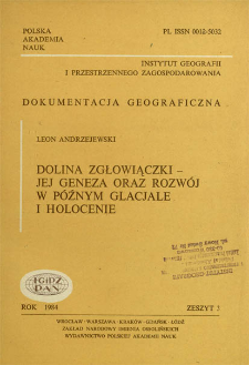 Dolina Zgłowiączki - jej geneza oraz rozwój w późnym glacjale i holocenie = Zgłowiączka valley - its origin and development in the late glacial age and holocene