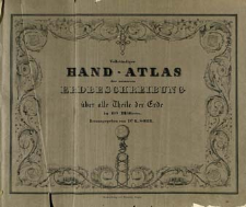 Vollständiger Hand-Atlas der neueren Erdbeschreibung : über alle Theile der Erde in 80 Blättern