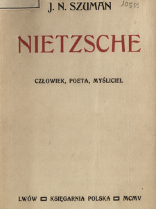 Nietzsche : człowiek, poeta, myśliciel : trzy odczyty