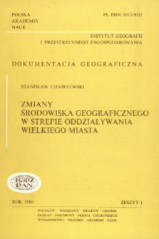 Zmiany środowiska geograficznego w strefie oddziaływania wielkiego miasta : na przykładzie p&oacute;łnocno-wschodniej części warszawskiego zespołu miejskiego = Changes in geographical environment within a range of influence of a big city