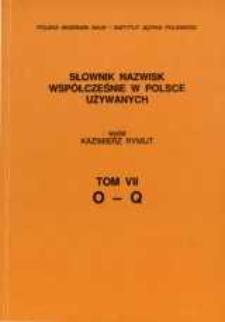 Słownik nazwisk współcześnie w Polsce używanych. T. 7, O-Q