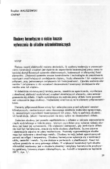 Obudowy hermetyczne o niskim koszcie wytwarzania do układ&oacute;w mikroelektroniki = Hermetic envelopes of low production cost for integrated microcircuits