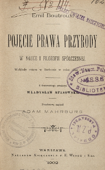 Pojęcie prawa przyrody w nauce i filozofji spółczesnej : wykłady miane w Sorbonie w roku 1892-1893