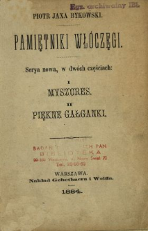 Pamiętniki wł&oacute;częgi : seria nowa 2 częściach: 1. Myszures ; 2. Piękne gałganki