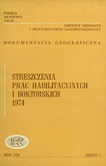 Dokumentacja Geograficzna. Streszczenia Prac Habilitacyjnych i Doktorskich 1974