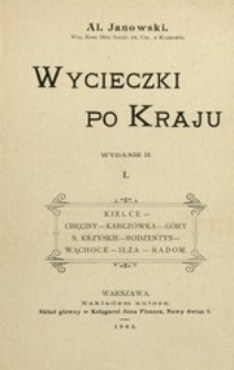 Wycieczki po kraju. 1, Kielce, Chęciny, Karcz&oacute;wka, G&oacute;ry Ś. Krzyskie, Bodzentyn, Wąchock, Iłża, Radom