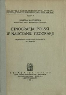 Etnografja Polski w nauczaniu geografji objaśniona na fryzach ludowych Pillatiego