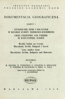 Użytkowanie ziemi i rolnictwo w krajach Europy Środkowo-wschodniej : wyniki badań na terenie Macedonii, Serbii, Bułgarii i Czech = Land utilization and farming in East-Central Europe : case studies from Macedonia, Serbia, Bułgaria and Bohemia = Land utilization and farming in East-Central Europe
