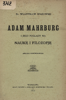 Adam Mahrburg i jego poglądy na naukę i filozofię : analiza porównawcza