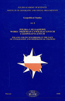 Polska i jej sąsiedzi wobec przemian cywilizacyjnych i geopolitycznych = Poland and its neighbours in the face of civilization and geopolitical changes