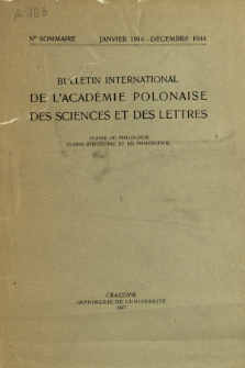Bulletin International de L'Académie Polonaise des Sciences et des Lettres : Classe de Philologie : Classe d'Histoire et de Philosophie. (1940-1944) No. Sommaire. Janvier 1940-Décembre 1944