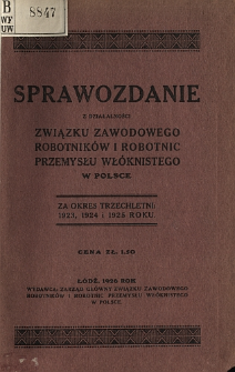 Sprawozdanie z działalności Związku Zawodowego Robotnik&oacute;w i Robotnic Przemysłu Wł&oacute;knistego w Polsce za okres trzechletni: 1923, 1924 i 1925 roku