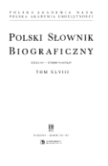 Polski słownik biograficzny T. 48 (2012-2013 ), Szeliga (Scheliga, Seliga) Jan - Szpilman Władysław, Część wstępna