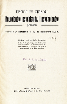 Prace I-go Zjazdu Neurologów, Psychiatrów i Psychologów Polskich odbytego w Warszawie 11-12-13 października 1909 r.