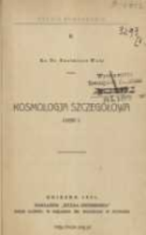 Kosmologia szczeg&oacute;łowa. Cz. 1