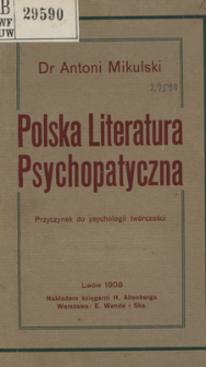 Polska literatura psychopatyczna : przyczynek do psychologii twórczości