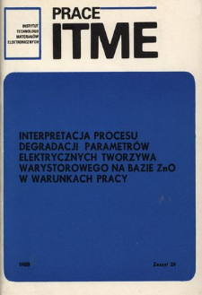 Interpretacja procesu degradacji parametr&oacute;w elektrycznych tworzywa warystorowego na bazie ZnO w warunkach pracy = Interpretation of electrical properties degradation process of metal oxide varistors in operating conditions