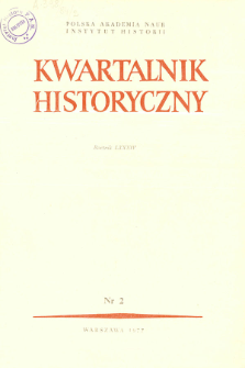 Kwartalnik Historyczny R. 84 nr 2 (1977), Przeglądy - Polemiki - Propozycje