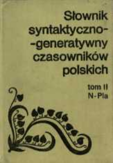Słownik syntaktyczno-generatywny czasowników polskich. T. 2, N-Pla