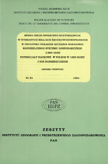Sfera usług społeczno-kulturalnych w wybranych krajach środkowo-europejskich w ostatniej dekadzie istnienia nakazowo-rozdzielczego systemu gospodarczego (1980-1989) = Sphere of socio-cultural services in some Central European countries in the last decade of existence of the commanded economy (1980-1989) ; Potencjały naukowe w Polsce w 1990 roku i ich rozmieszczenie(1980-1989) = Sciences potentials of Poland in 1990 and their regional distribution