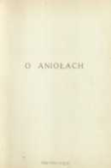 O aniołach : dosłowny przekład z łacińskiego